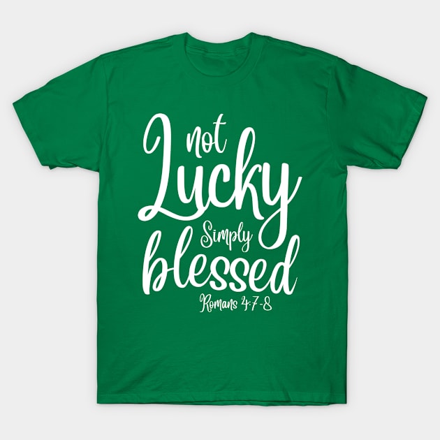 Not Lucky Simply Blessed - Christian Quotes T-Shirt by Arts-lf